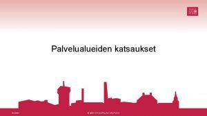 Palvelualueiden katsaukset 9 3 2021 MNTTVILPPULAN KAUPUNKI Kaupunginvaltuusto