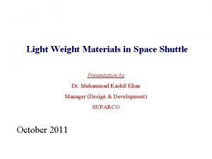 Light Weight Materials in Space Shuttle Presentation by