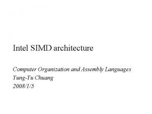 Intel SIMD architecture Computer Organization and Assembly Languages