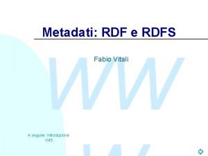 Metadati RDF e RDFS WW Fabio Vitali A