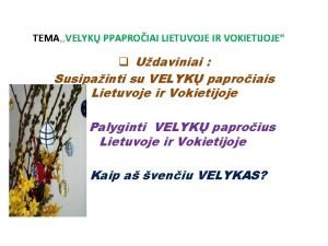 TEMA VELYK PPAPROIAI LIETUVOJE IR VOKIETIJOJE q Udaviniai