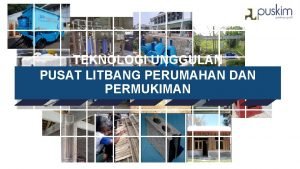 TEKNOLOGI UNGGULAN PUSAT LITBANG PERUMAHAN DAN PERMUKIMAN DAFTAR