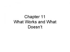 Chapter 11 What Works and What Doesnt The