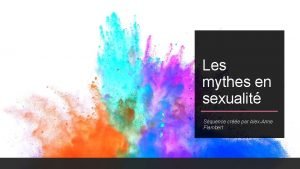 Les mythes en sexualit Squence cre par AlexAnne