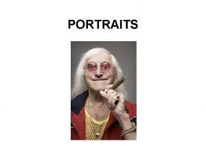 PORTRAITS What is a Portrait A photographic portrait