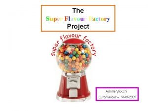 The Super Flavour Factory Project Achille Stocchi Euro