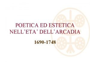 POETICA ED ESTETICA NELLETA DELLARCADIA 1690 1748 1690