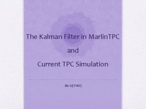 The Kalman Filter in Marlin TPC and Current