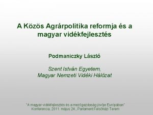 A Kzs Agrrpolitika reformja s a magyar vidkfejleszts