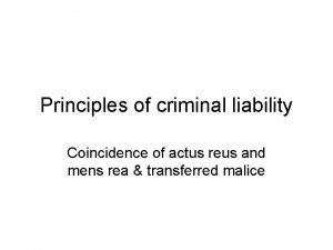 Principles of criminal liability Coincidence of actus reus