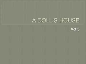 Dolls house act 1