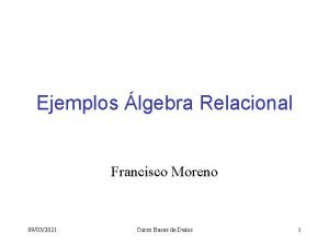 Ejemplos lgebra Relacional Francisco Moreno 09032021 Curso Bases