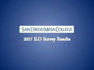 2017 ILO Survey Results Background Survey items derived