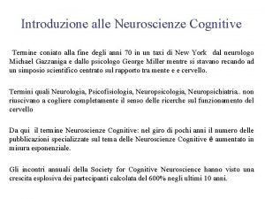 Introduzione alle Neuroscienze Cognitive Termine coniato alla fine