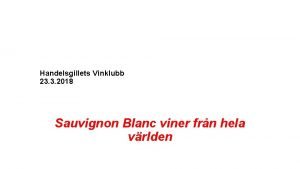 Handelsgillets Vinklubb 23 3 2018 Sauvignon Blanc viner