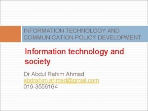 INFORMATION TECHNOLOGY AND COMMUNICATION POLICY DEVELOPMENT Information technology