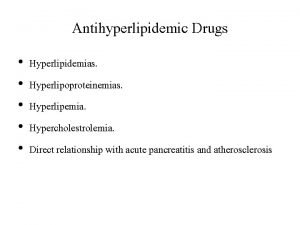 Antihyperlipidemic Drugs Hyperlipidemias Hyperlipoproteinemias Hyperlipemia Hypercholestrolemia Direct relationship