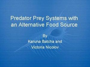 Predator Prey Systems with an Alternative Food Source