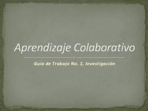 Aprendizaje Colaborativo Gua de Trabajo No 1 Investigacin