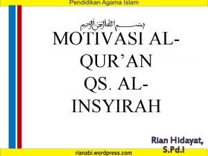 MOTIVASI ALQURAN QS ALINSYIRAH Rian Hidayat S Pd