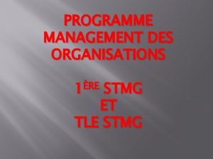 PROGRAMME MANAGEMENT DES ORGANISATIONS RE 1 STMG ET