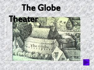 The Globe Theater The Globe I Opened in
