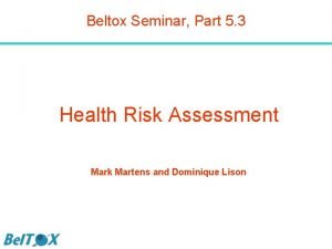 Beltox Seminar Part 5 3 Health Risk Assessment