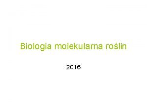 Biologia molekularna rolin 2016 Program Dlaczego warto si