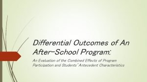 Differential Outcomes of An AfterSchool Program An Evaluation