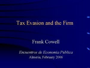 Tax Evasion and the Firm Frank Cowell Encuentros
