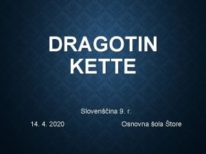 DRAGOTIN KETTE Slovenina 9 r 14 4 2020