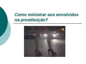 Como ministrar aos envolvidos na prostituio Introduo Prostituir