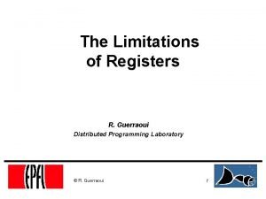 The Limitations of Registers R Guerraoui Distributed Programming