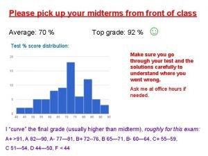 Please pick up your midterms from front of