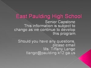 East Paulding High School Senior Capstone This information