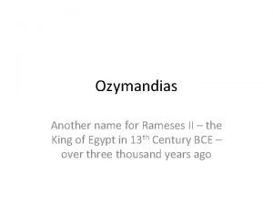 Ozymandias Another name for Rameses II the King