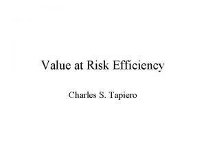 Value at Risk Efficiency Charles S Tapiero What