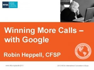 Winning More Calls with Google Robin Heppell CFSP