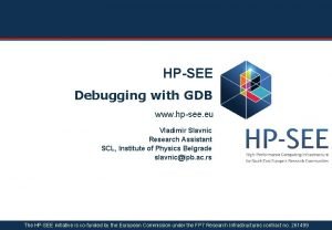 HPSEE Debugging with GDB www hpsee eu Vladimir