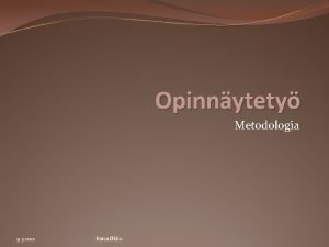 Opinnytety Metodologia 9 3 2021 Raisa Ilkko Opinnytetyn