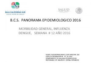 B C S PANORAMA EPIDEMIOLOGICO 2016 MORBILIDAD GENERAL