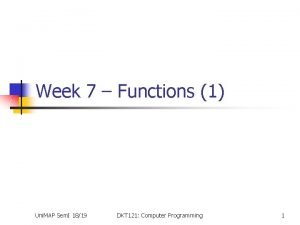 Week 7 Functions 1 Uni MAP Sem I