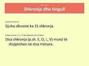 RKA in GLAS Shkronja dhe tingull Slovenina ima