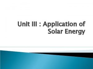 Unit III Application of Solar Energy Applications Solar