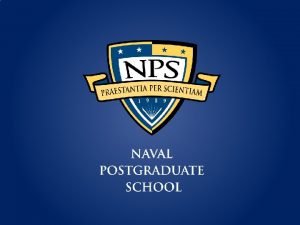 An Introduction to the NAVAL POSTGRADUATE SCHOOL The