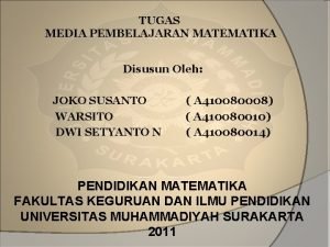 TUGAS MEDIA PEMBELAJARAN MATEMATIKA Disusun Oleh JOKO SUSANTO