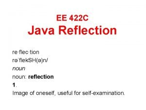 EE 422 C Java Reflection reflection rflek SHn