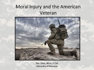 Moral Injury and the American Veteran Tim Olsen