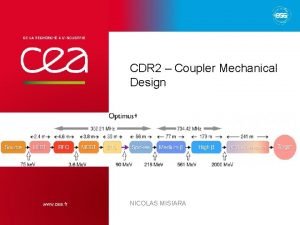 CDR 2 Coupler Mechanical Design NICOLAS MISIARA SUMMARY