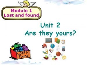 Module 1 Lost and found Unit 2 Are